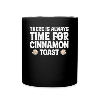 There Is Always Time For Cinnamon Toast - Tasse einfarbig - Schwarz - Vorne