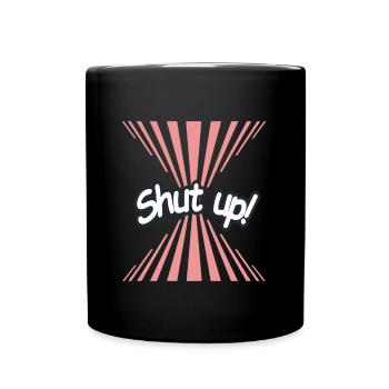 Shut up tee - Full Colour Mug - black - Front
