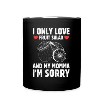 I Only Love Fruit Salad - Tasse einfarbig - Schwarz - Vorne