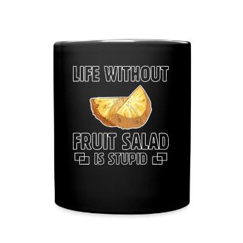 La vie sans salade de fruits est stupide - Mug uni - noir - Devant