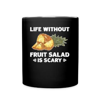 La vie sans salade de fruits est effrayante - Mug uni - noir - Devant