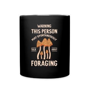 May Spontaneously Talk About Foraging Mushroom - Full Colour Mug - black - Front