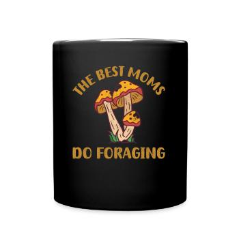 The Best Moms Do Foraging Mushroom Hunter Foraging - Full Colour Mug - black - Front