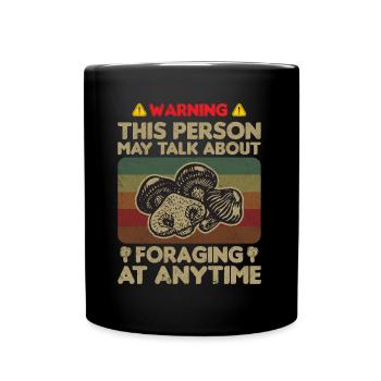 May Talk About Foraging At Anytime Mycology - Full Colour Mug - black - Front