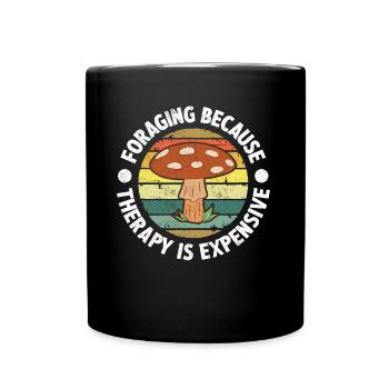 Foraging Because Therapy Is Expensive Mushroom - Full Colour Mug - black - Front