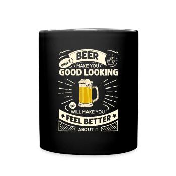 Beer Won't Make You Lustiger Bier Humor Spruch - Tasse einfarbig - Schwarz - Vorne