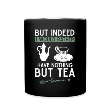 Aber Eigentlich Hätte Ich Lieber Nichts Als Tee - Tasse einfarbig - Schwarz - Vorne