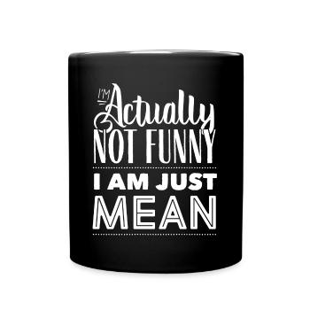 I'm not really funny I'm just mean - Full Colour Mug - black - Front