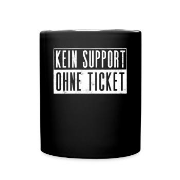 Kein Ticket, Kein Support, Helpdesk, Callenter - Tasse einfarbig - Schwarz - Vorne