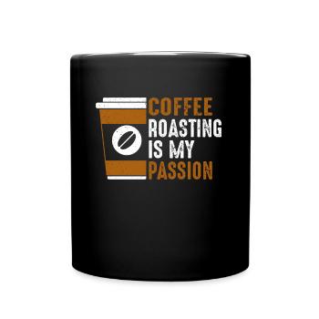 Coffee Roasting Is My Passion - Tasse einfarbig - Schwarz - Vorne