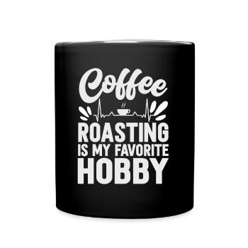 Coffee Roasting Is My Favorite Hobby - Tasse einfarbig - Schwarz - Vorne