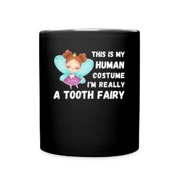 This is my human costum Tooth Fairy real quote - Full Colour Mug - black - Front