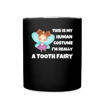 This is my human costum Tooth Fairy real quote - Full Colour Mug - black - Front