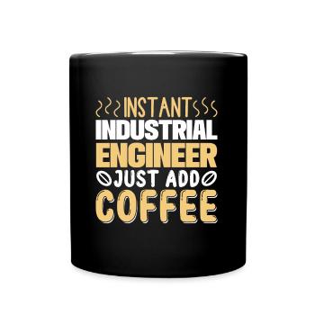 Instant Industrial Engineer Just Add Coffee - Full Colour Mug - black - Front