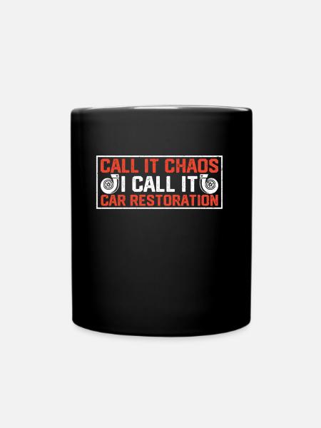 Call It Chaos I Call It Car Restoration - Tasse einfarbig - Schwarz