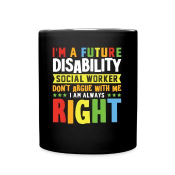 I Am A Future Disability Social Worker - Tasse einfarbig - Schwarz - Vorne
