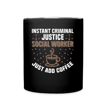 Instant Criminal Justice Social Worker - Tasse einfarbig - Schwarz - Vorne