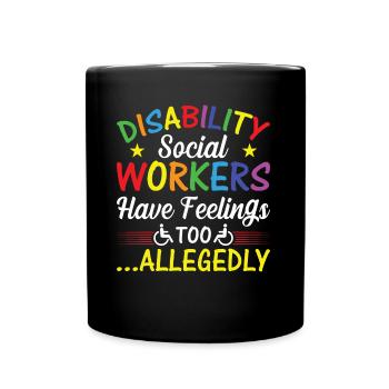 Disability Social Worker Have Feelings - Tasse einfarbig - Schwarz - Vorne