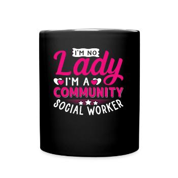 I Am No Lady I Am A Community Worker - Tasse einfarbig - Schwarz - Vorne