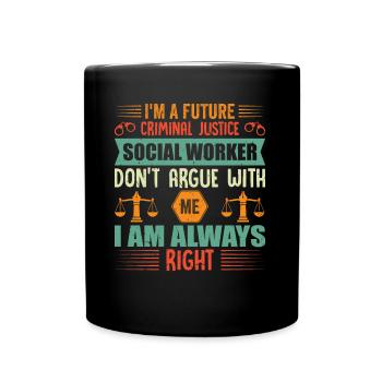 Am Future Criminal Justice Social Worker - Tasse einfarbig - Schwarz - Vorne