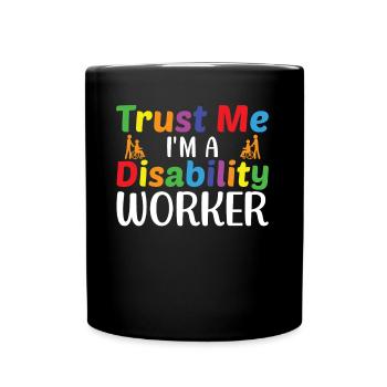 Trust Me I Am A Disability Worker - Full Colour Mug - black - Front