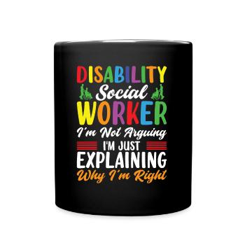 Disability Social Worker I'm Not Arguing - Full Colour Mug - black - Front
