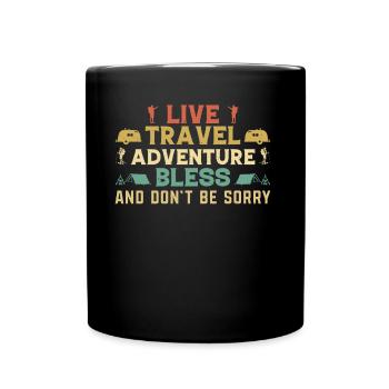 Live Travel Adventure Bless And Don't Be Sorry - Tasse einfarbig - Schwarz - Vorne