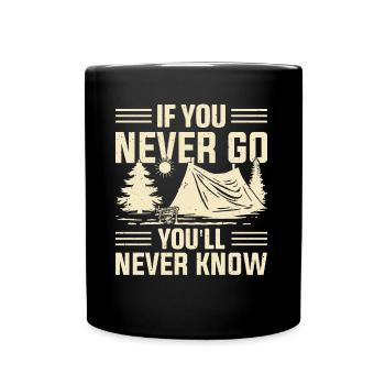 If You Never Go You'll Never Know Camper Camping - Tasse einfarbig - Schwarz - Vorne