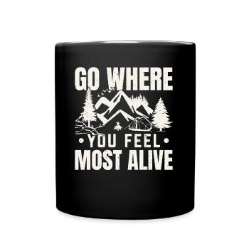 Go Where You Feel Most Alive Camp Camper Camping - Tasse einfarbig - Schwarz - Vorne