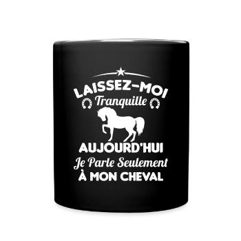 Aujourd hui je parle seulement à mon cheval - Mug uni - noir - Devant