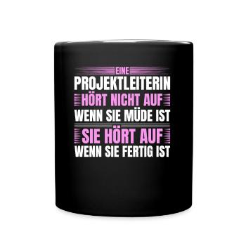 Projektleiterin Hört Nicht Auf Wenn Müde - Tasse einfarbig - Schwarz - Vorne