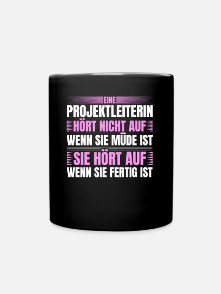Projektleiterin Hört Nicht Auf Wenn Müde - Tasse einfarbig - Schwarz