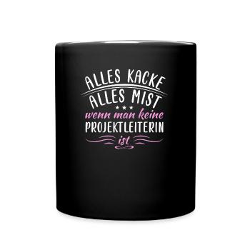 Alles Kacke Wenn Man Keine Projekleiter - Tasse einfarbig - Schwarz - Vorne