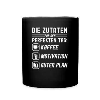 Die Zutaten Für Perfekten Tag - Tasse einfarbig - Schwarz - Vorne