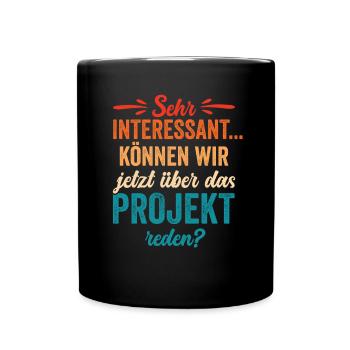 Können Wir Jetzt Über Das Projekt Reden? - Tasse einfarbig - Schwarz - Vorne