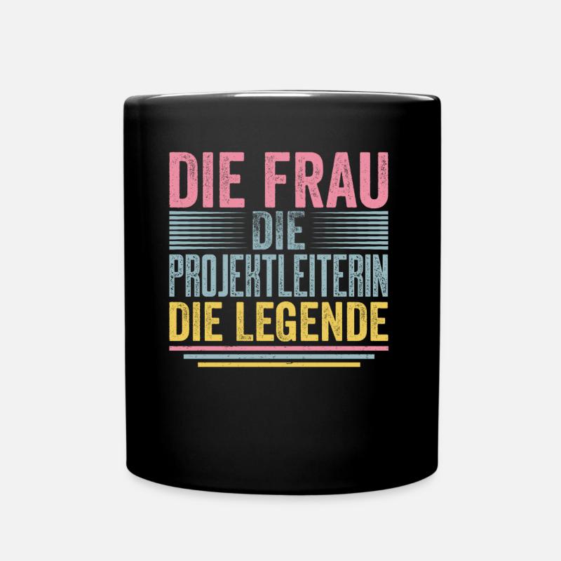 Die Frau Die Projektleiterin Die Legende - Tasse einfarbig - Schwarz