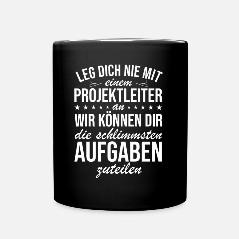 Leg Dich Nie Mit Einem Projektleiter - Tasse einfarbig - Schwarz