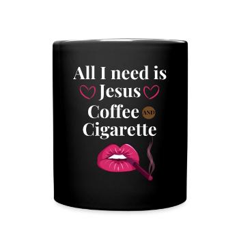 Ich brauche Jesus einen Kaffee und eine Zigarette - Tasse einfarbig - Schwarz - Vorne