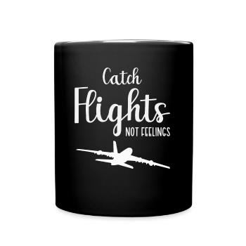 Catch Flights Not Feelings Travel Vacation Tourist - Full Colour Mug - black - Front