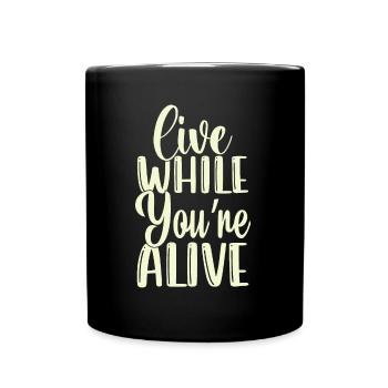 Live While Your Alive Traveller Travel Tourist - Full Colour Mug - black - Front