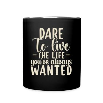 Dare To Live The Life You've Always Wanted Travel - Full Colour Mug - black - Front