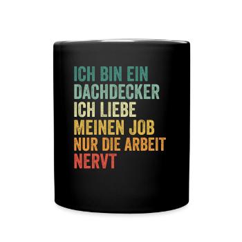 Ich Bin Dachdecker Und Ich Liebe meinen Job - Tasse einfarbig - Schwarz - Vorne