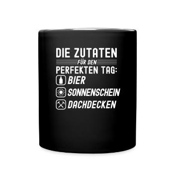 Die Zutaten Für Den Perfekten Tag - Tasse einfarbig - Schwarz - Vorne