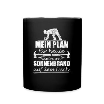 Mein Plan Für Heute Keinen Sonnenbrand - Tasse einfarbig - Schwarz - Vorne