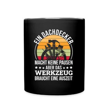 Ein Dachdecker Macht Keine Pausen - Tasse einfarbig - Schwarz - Vorne