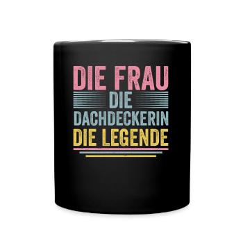 Die Frau Die Dachdeckerin Die Legende - Tasse einfarbig - Schwarz - Vorne