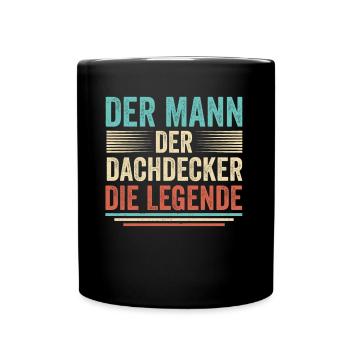 Der Mann Der Dachdecker Die Legende - Tasse einfarbig - Schwarz - Vorne