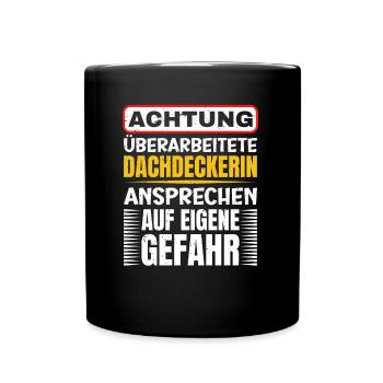 Achtung Überarbeitete Dachdeckerin - Tasse einfarbig - Schwarz - Vorne