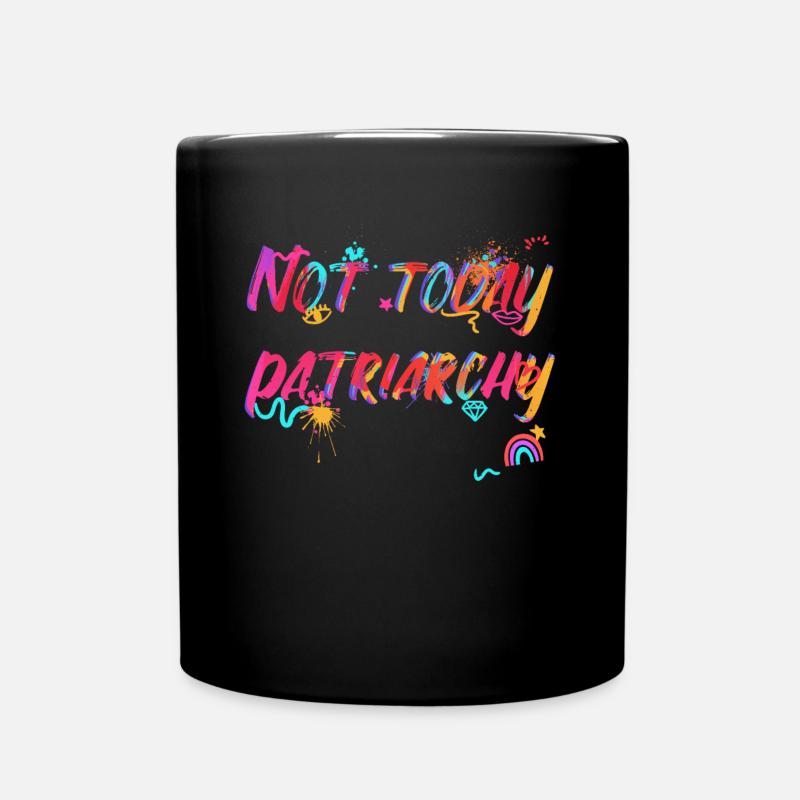 Nicht Heute Patriarchat Sturzgeschenk Für Mädchen - Tasse einfarbig - Schwarz