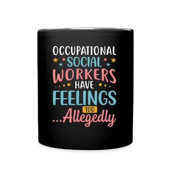 Occupational Social Workers Have Feelngs - Tasse einfarbig - Schwarz - Vorne